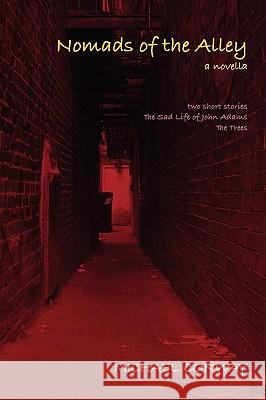 Nomads of the Alley a Novella & Two Short Stories Michael Conway 9780578032184