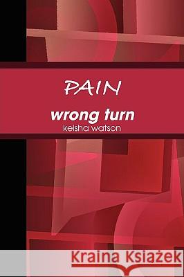 PAIN Wrong Turn keisha watson 9780578032191