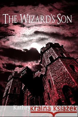 The Wizard's Son Kathryn L. Ramage 9780578032931