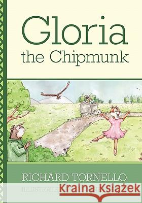 Gloria the Chipmunk Richard Tornello Jannine Breddy 9780578033051 Steel Mouse Trap Publications, LLC