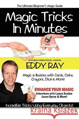 Magic Tricks in Minutes Eddy Ray 9780578033150