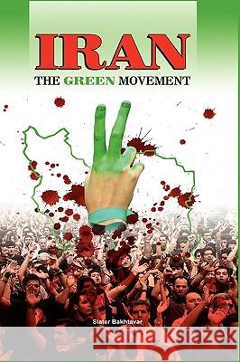 Iran: The Green Movement Bakhtavar, Slater 9780578033259 Parsa Enterprises, LLC.