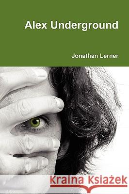 Alex Underground Jonathan Lerner 9780578034850