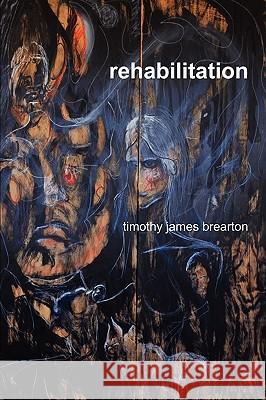 Rehabilitation timothy james brearton 9780578034874