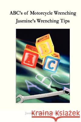 ABC's of Motorcycle Wrenching Jasmine Bluecreek Clark 9780578035048 Bluecreek Art Works