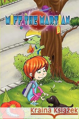Miff The Martian Kendall Hunter 9780578035420 Desert West Publishing
