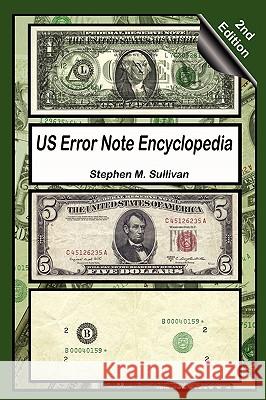 Us Error Note Encyclopedia, 2nd Edition Stephen M. Sullivan 9780578045207 Currency Gallery