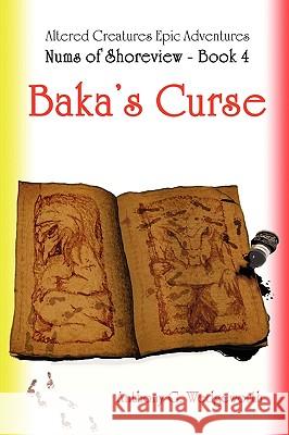 Nums of Shoreview: Baka's Curse Anthony G Wedgeworth 9780578047102 Anthony G. Wedgeworth