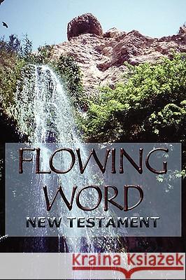 Flowing Word New Testament Publishing Biblemyster 9780578047355 Biblemystery.com Publishing