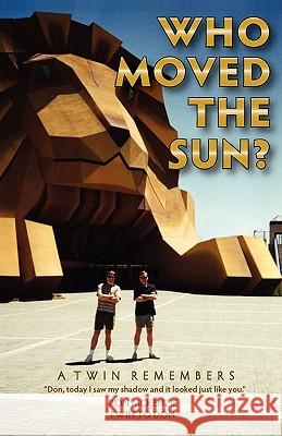 Who Moved the Sun? a Twin Remembers Ronald A. McKenzie 9780578047539 D.E.M. Publishing