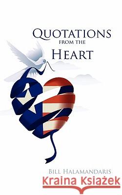 Quotations from the Heart Bill Halamandaris 9780578047560 Heart of America Foundation