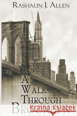 A Walk Through Brooklyn Rashaun J Allen 9780578047669 Royal Blue Publishing