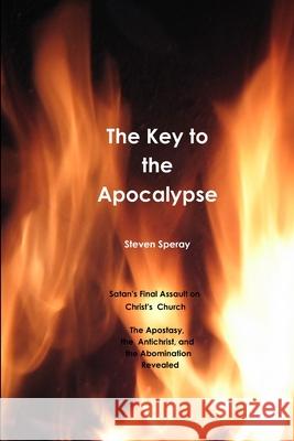 The Key to the Apocalypse Steven Speray 9780578047997