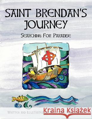 Saint Brendan's Journey: Searching for Paradise Mary Hendrickson 9780578048628