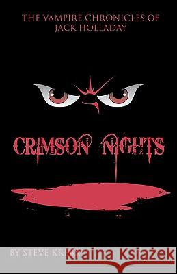 The Vampire Chronicles of Jack Holladay: Crimson Nights Steve Krebs 9780578049205 Autumn Twilight Publishing