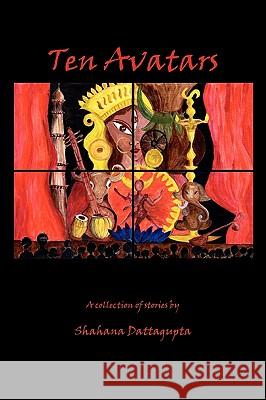 Ten Avatars Shahana Dattagupta 9780578049717