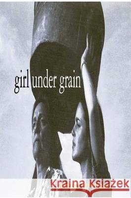 Girl Under Grain Karen Hartman 9780578049816