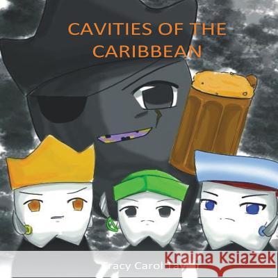 Cavities of the Caribbean Tracy Carol Taylor 9780578050102 Prince of Pages, Inc.
