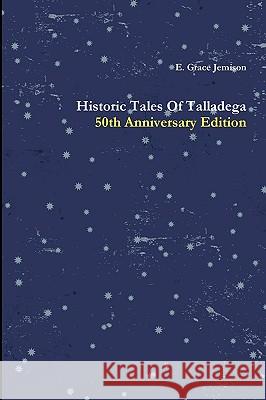 Historic Tales Of Talladega E Grace Jemison 9780578051567 Talladega Press