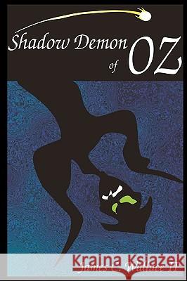 Shadow Demon of Oz James C. Wallac 9780578053851 Scientia Est Vox Press