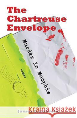 The Chartreuse Envelope: Murder in Memphis James C. Paavola 9780578054902 J & M Book Publishers