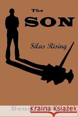 The SON Silas Rising Dahlgren, Doug 9780578056241