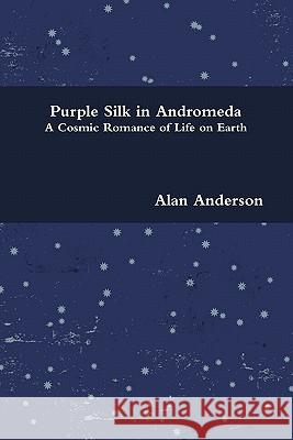 Purple Silk in Andromeda Alan Anderson (Middlesex Business School) 9780578056548 Old Sultana Press