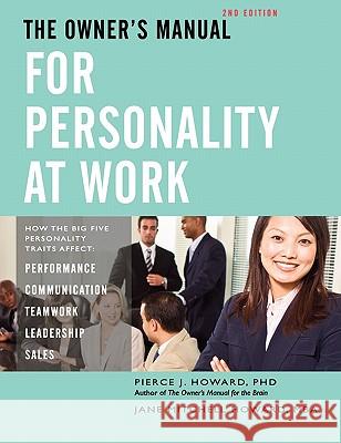 The Owner's Manual for Personality at Work (2nd ed.) Pierce Johnson Howard Jane Mitchell Howard 9780578065533 Center for Applied Cognitive Studies (Centacs