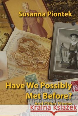 Have We Possibly Met Before? And Other Stories Susanna Piontek 9780578065953