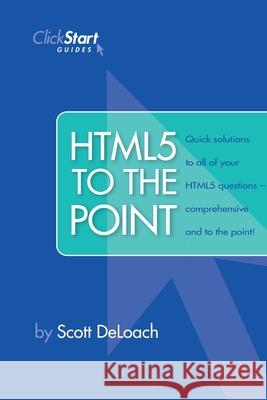 HTML5 To The Point Scott DeLoach 9780578066547