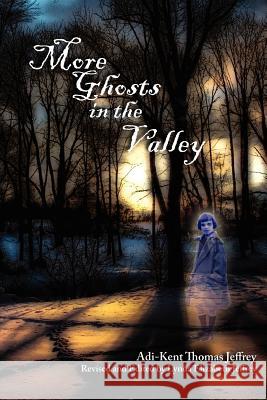 More Ghosts in the Valley Adi-Kent Thomas Jeffrey 9780578068145