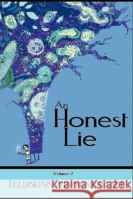 An Honest Lie: Volume 2 Debrin Case, Bob Clark, Eric Trant 9780578069258 Open Heart Publishing