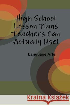 High School Lesson Plans Teachers Can Actually Use! Jj Botta 9780578069623