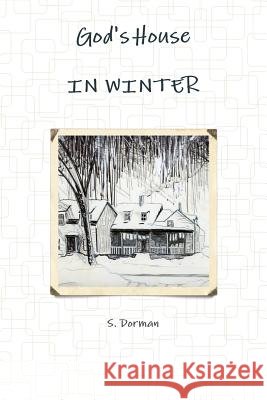God's House IN WINTER Dorman, S. 9780578073477 Susan C. Dorman