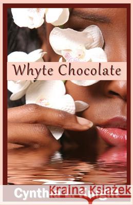 Whyte Chocolate Cynthia L. Knight Lisa a. Dulin Kimberly Richardson 9780578073927 Mosaic Paradigm Group, LLC.