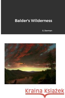 Balder's Wilderness S. Dorman 9780578074689 Susan C. Dorman