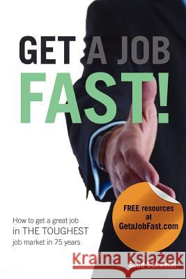 Get a Job Fast Scott Schwefel 9780578076812 Scott Schwefel