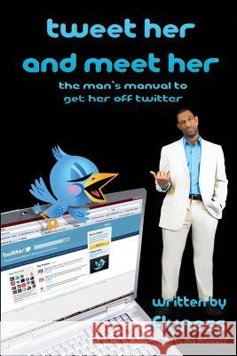 Tweet Her And Meet Her Flyness 9780578079721 Flyness Publishing