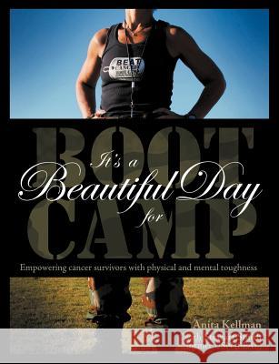 It's a Beautiful Day for Boot Camp Anita Kellman 9780578080192 Anita Kellman