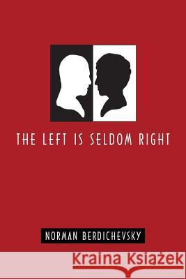 The Left Is Seldom Right Norman Berdichevsky 9780578080765 World Encounter Institute/New English Review