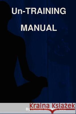 Un-TRAINING MANUAL LLC Human Monkey 9780578087085