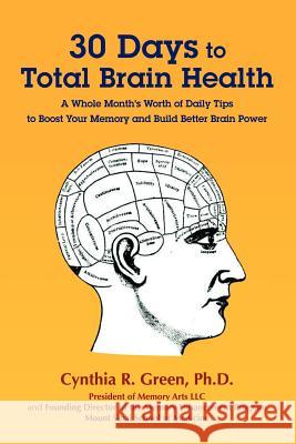 30 Days to Total Brain Health(R) Cynthia Green 9780578087184 Memory Arts LLC