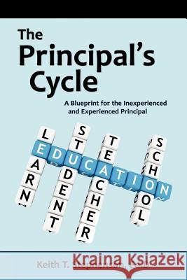 The Principal's Cycle: A Blueprint for the Inexperienced and Experienced Principal Keith Stephenson 9780578087412 Keith Stephenson