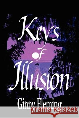 Keys of Illusion Ginny Fleming 9780578090320