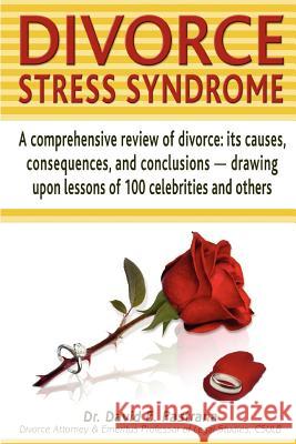 Divorce Stress Syndrome: A comprehensive review of divorce: its causes, consequences, and conclusions - drawing upon lessons of 100 celebrities Pastrana, David E. 9780578090832 Abruzzi Press Corporation