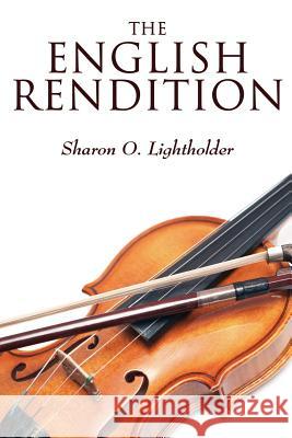 The English Rendition Sharon O. Lightholder 9780578092195 Albedo Press