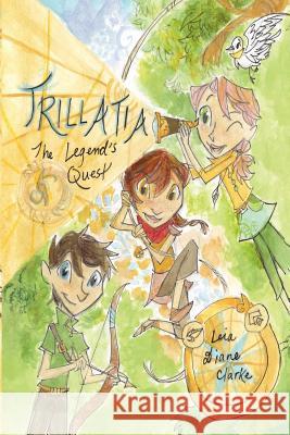 Trillatia: The Legend's Quest Leia Diane Clarke 9780578094984