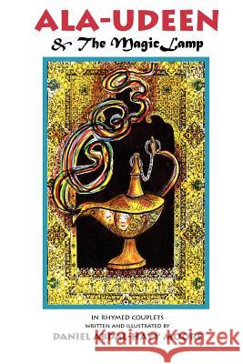 Ala-udeen & The Magic Lamp / In Rhymed Couplets Daniel Abdal-Hayy Moore 9780578095929 The Ecstatic Exchange