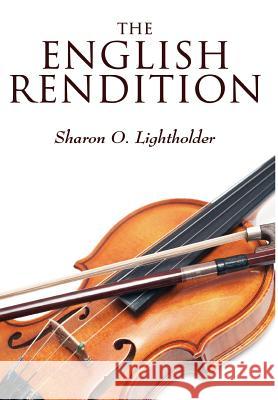 The English Rendition Sharon O. Lightholder 9780578097152 Albedo Press