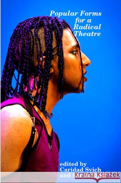 Popular Forms for a Radical Theatre Caridad Svich (Playwright USA), Sarah Ruhl, Playwright 9780578098098 Nopassport